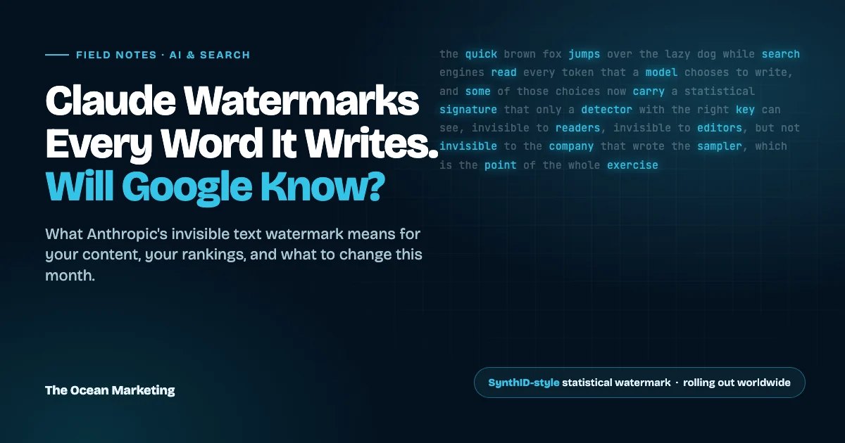 Claude Watermarks Every Word It Writes. Will Google Know?